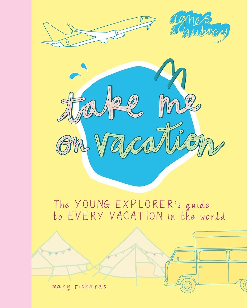 Take Me On Vacation: The Young Explorer's Guide To Every Vacation In The World