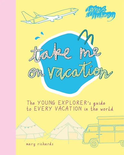 Take Me On Vacation: The Young Explorer's Guide To Every Vacation In The World