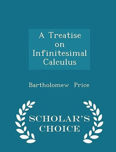 A Treatise on Infinitesimal Calculus - Scholar's Choice Edition