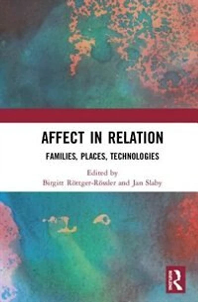 Affect Relation: Families, Places, Technologies