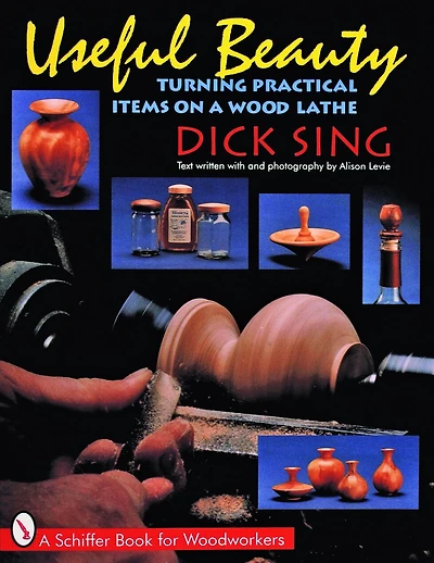 Useful Beauty: Turning Practical Items on a Wood Lathe