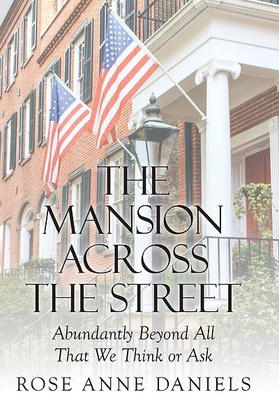 The Mansion Across Street: Abundantly Beyond All That We Think Or Ask