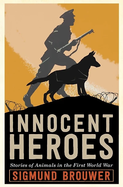 Innocent Heroes: Stories Of Animals The First World War