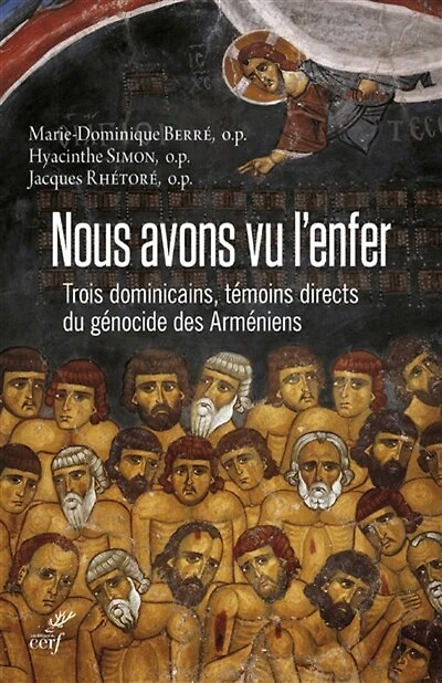 Nous avons vu l'enfer: trois dominicains, témoins directs du génocide des Arméniens