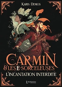 Carmin & les e-sorceleuses: l'incantation interdite