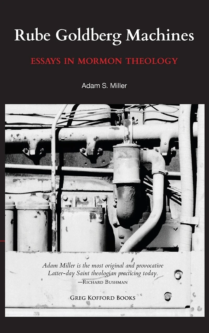Rube Goldberg Machines: Essays in Mormon Theology
