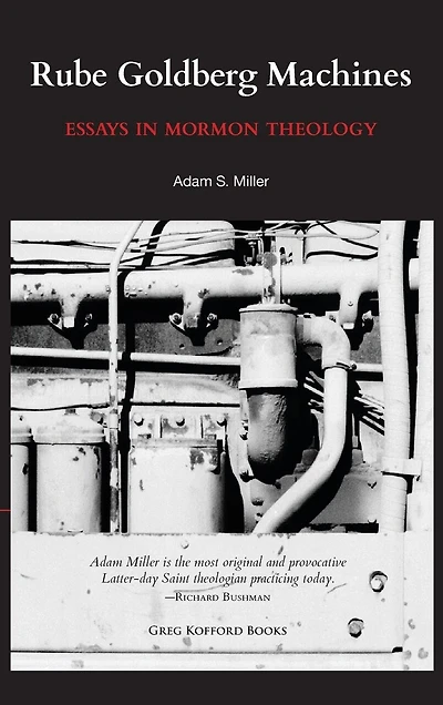 Rube Goldberg Machines: Essays in Mormon Theology