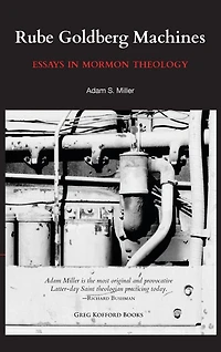 Rube Goldberg Machines: Essays in Mormon Theology