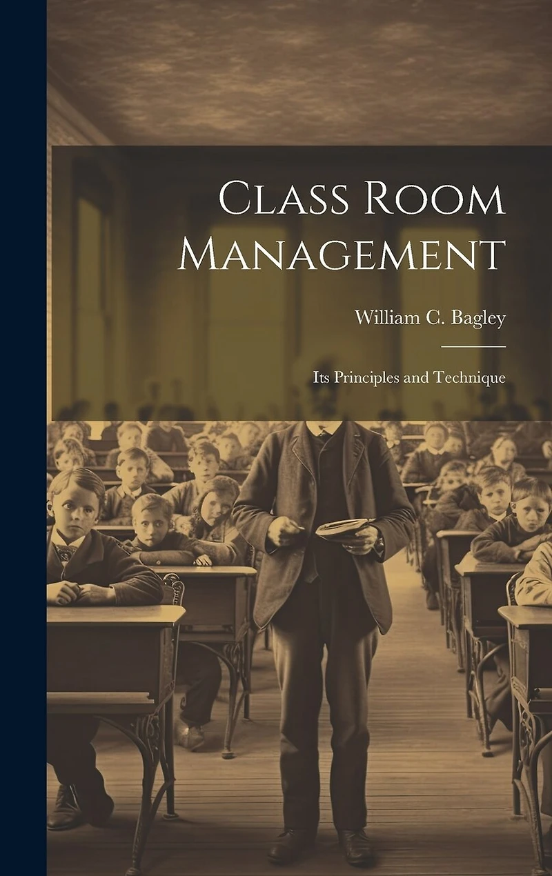 Class Room Management; its Principles and Technique