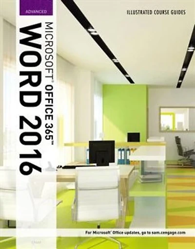 Illustrated Course Guide: Microsoft Office 365 & Word 2016: Advanced