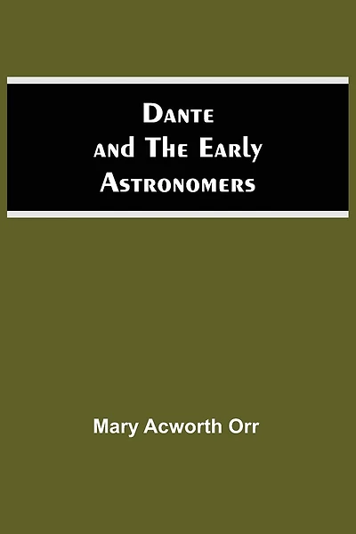Dante And The Early Astronomers