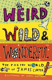 Weird, Wild & Wonderful: The Poetry World Of James Carter