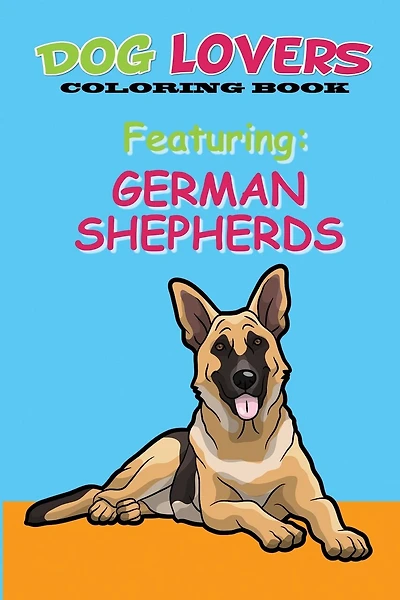 Dog Lovers Coloring Book: Featuring German Shepherds