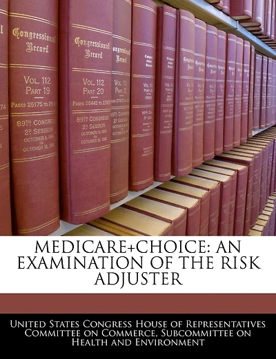 Medicare+choice: An Examination Of The Risk Adjuster