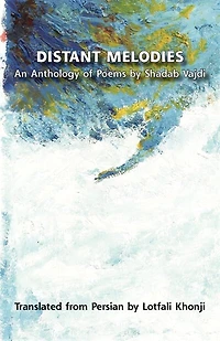 Distant Melodies. An Anthology Of Poems By Shadab Vajdi