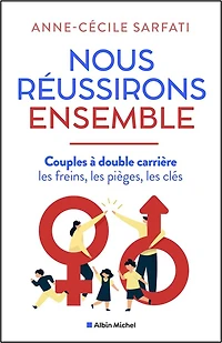 Nous réussirons ensemble : couples à double carrière les freins, pièges, clés: