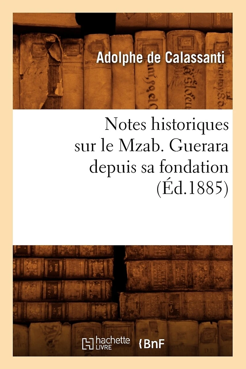 Notes Historiques Sur Le Mzab. Guerara Depuis Sa Fondation, (Éd.1885)