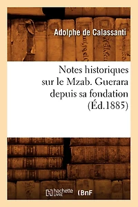 Notes Historiques Sur Le Mzab. Guerara Depuis Sa Fondation, (Éd.1885)
