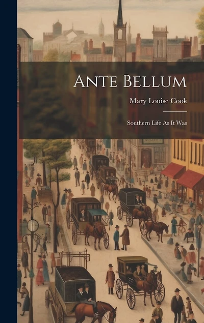 Ante Bellum: Southern Life As It Was