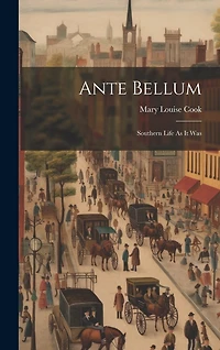 Ante Bellum: Southern Life As It Was