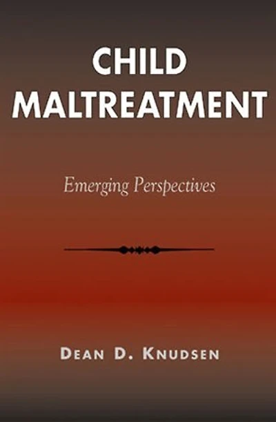 Child Maltreatment: Emerging Perspectives