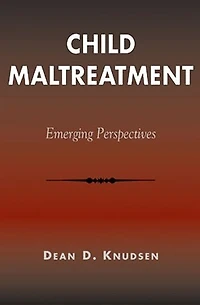 Child Maltreatment: Emerging Perspectives