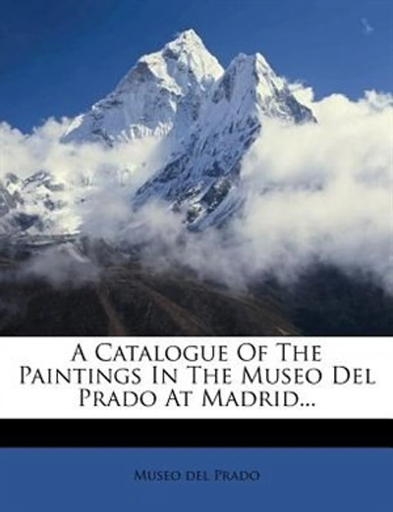 A Catalogue Of The Paintings Museo Del Prado At Madrid