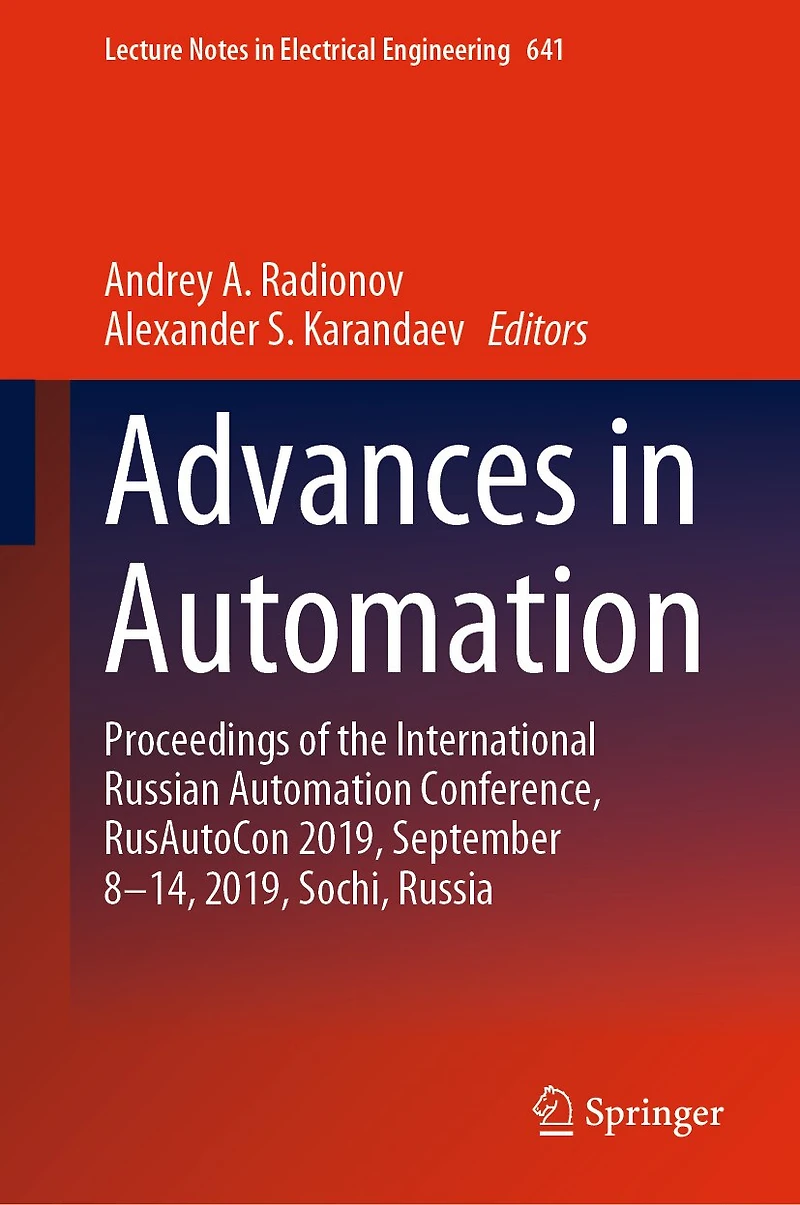 Advances Automation: Proceedings of the International Russian Automation Conference, RusAutoCon 2019, September 8-14, Sochi, Russia