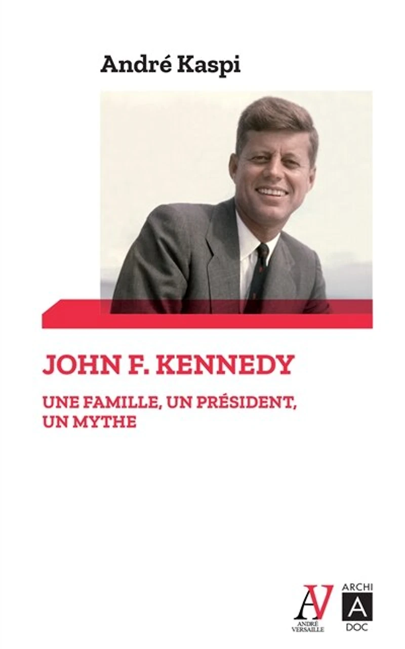 John F. Kennedy - Une famille, un président, mythe