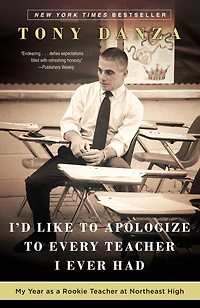 I'd Like to Apologize Every Teacher I Ever Had: My Year as a Rookie at Northeast High