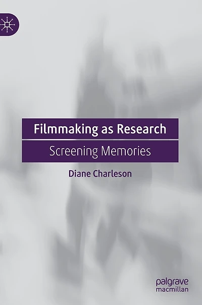 Filmmaking As Research: Screening Memories