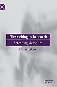 Filmmaking As Research: Screening Memories