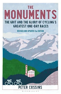 the Monuments: Grit and Glory of Cycling's Greatest One-Day Races