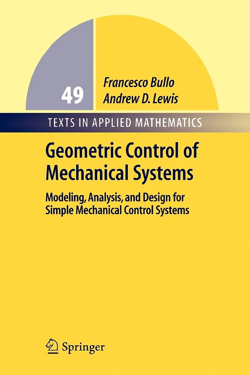Geometric Control of Mechanical Systems: Modeling, Analysis, and Design for Simple Systems