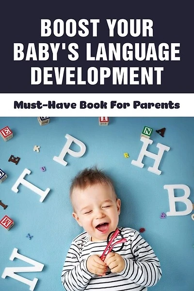 Boost Your Baby's Language Development: Must-Have Book For Parents: When Do Babies Start Talking?
