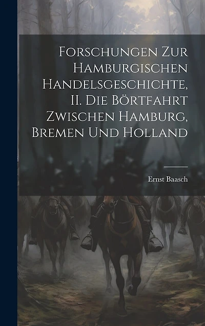 Forschungen zur hamburgischen Handelsgeschichte, II. Die Börtfahrt zwischen Hamburg