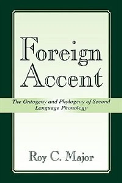 Foreign Accent: The Ontogeny And Phylogeny Of Second Language Phonology