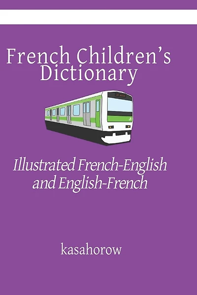 French Children's Dictionary: Illustrated French-English and English-French