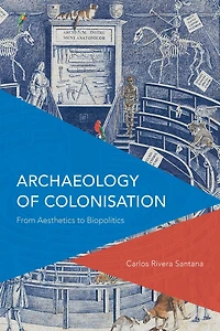 Archaeology of Colonisation: From Aesthetics to Biopolitics