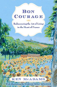 Bon Courage: Rediscovering the Art of Living (In the Heart of France)