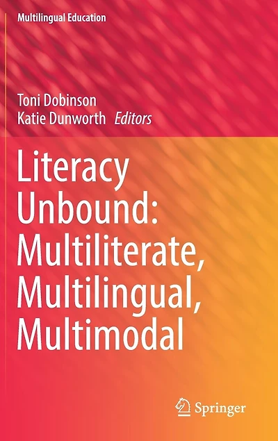 Literacy Unbound: Multiliterate, Multilingual, Multimodal
