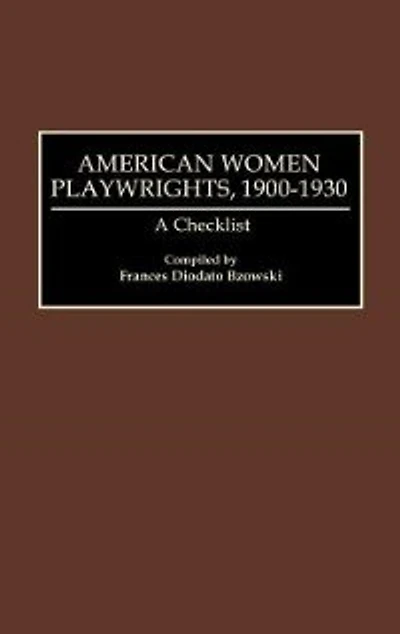 American Women Playwrights, 1900-1930: A Checklist