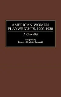 American Women Playwrights, 1900-1930: A Checklist