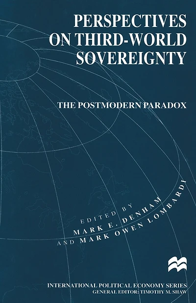 Perspectives On Third-world Sovereignty: The Postmodern Paradox