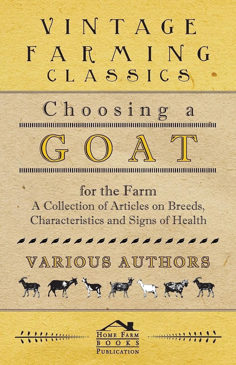 Choosing A Goat for the Farm - Collection of Articles on Breeds, Characteristics and Signs Health