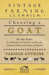Choosing A Goat for the Farm - Collection of Articles on Breeds, Characteristics and Signs Health