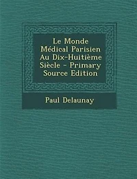 Le Monde Médical Parisien Au Dix-Huitième Siècle