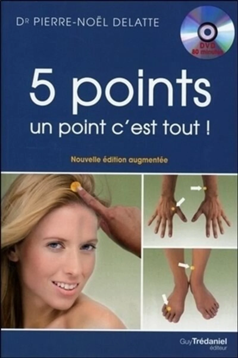 5 points, un point c'est tout !: les vingt et circuits de PBA (psycho-bio-acupressure) à faire vous même qui vont révolutionner votre vie