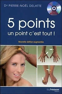 5 points, un point c'est tout !: les vingt et circuits de PBA (psycho-bio-acupressure) à faire vous même qui vont révolutionner votre vie