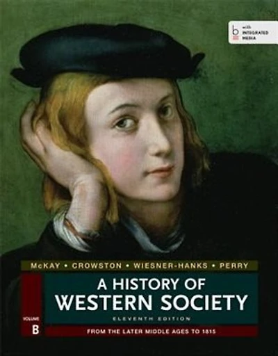 A History Of Western Society, Volume B: From The Later Middle Ages To 1815